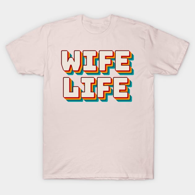 Wife Life T-Shirt by n23tees